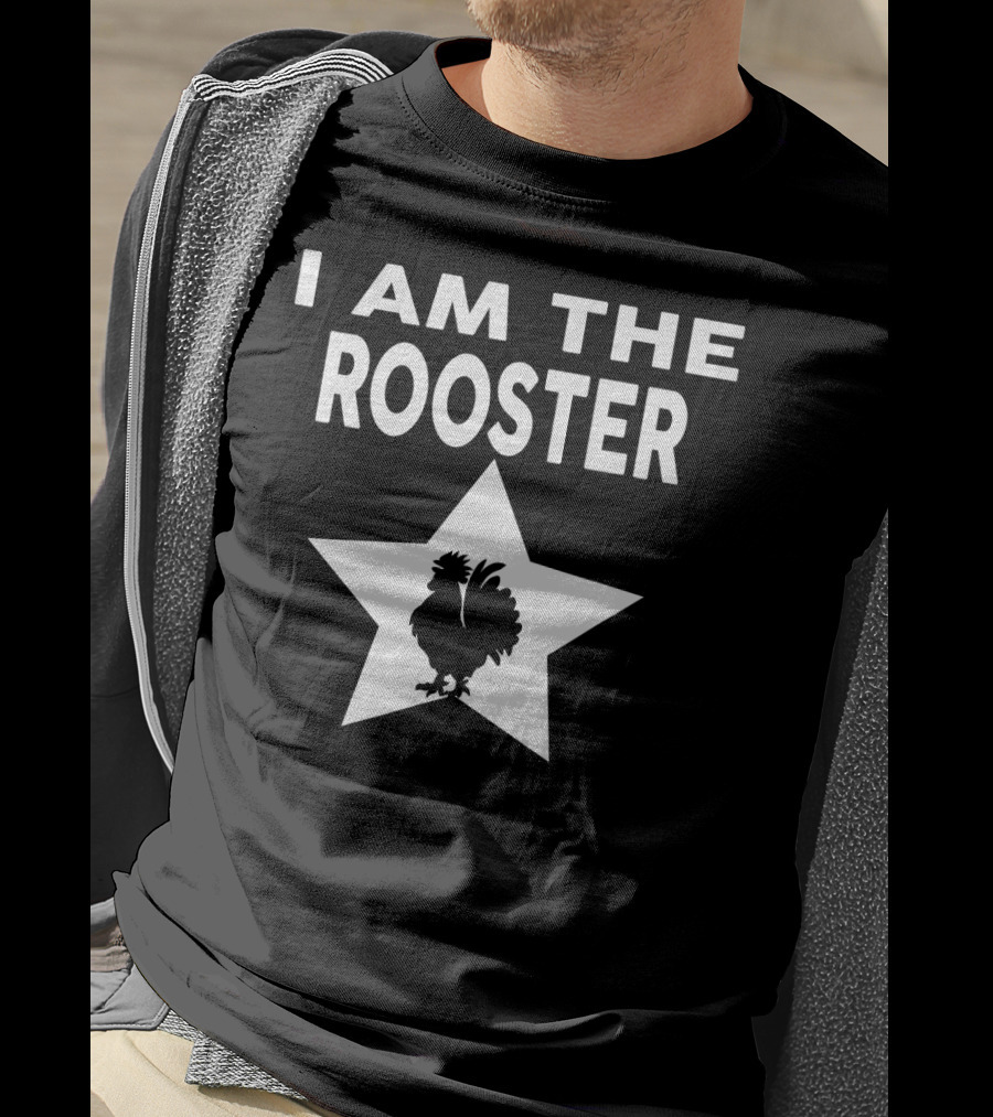 I AM THE ROOSTER Funny Star T-Shirt