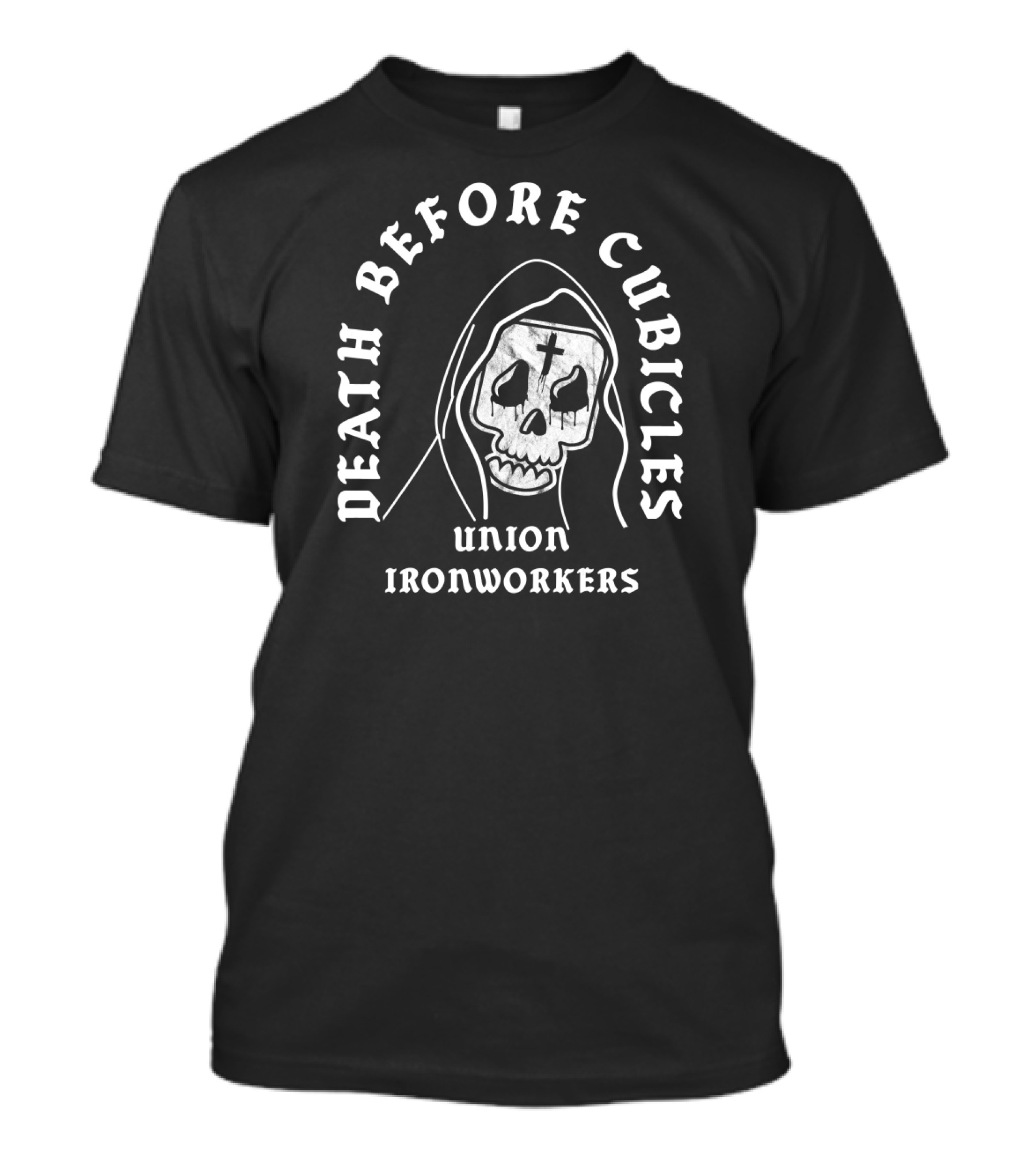 Union Ironworkers Death Before Cubicles T-Shirt