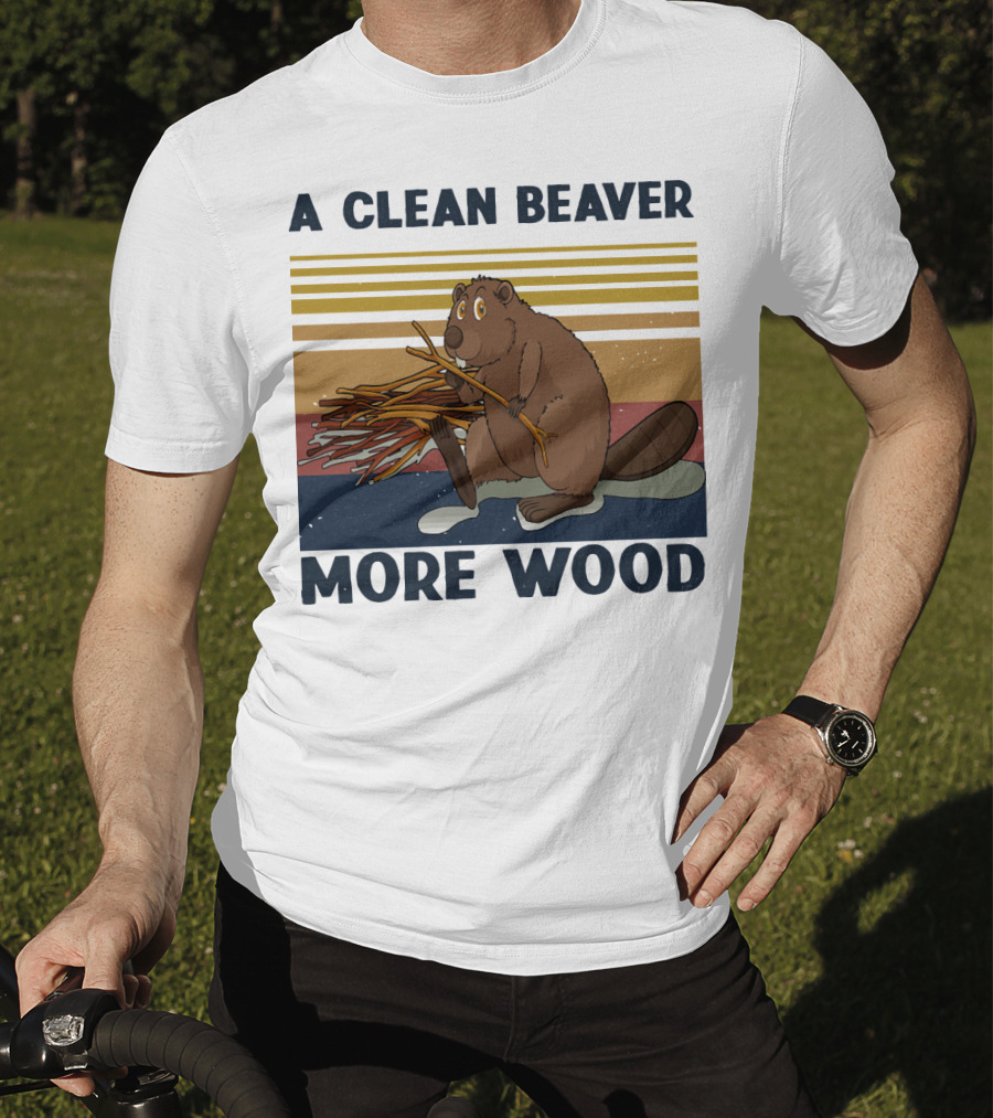 A Clean Beaver Gathering More Wood T-Shirt