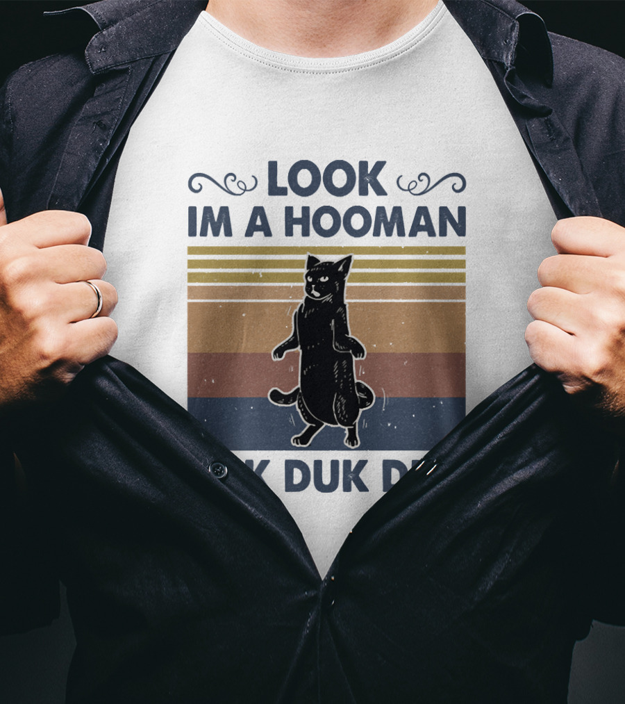Look Im A Hooman Duk Duk Duk Cat T-Shirt