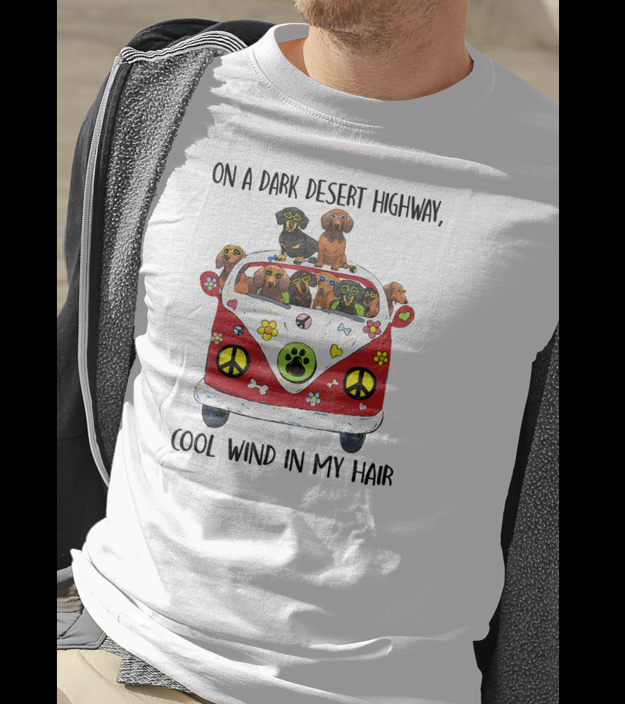 On A Dark Desert Highway Cool Wind In My Hair Dachshund Peace Van T-Shirt