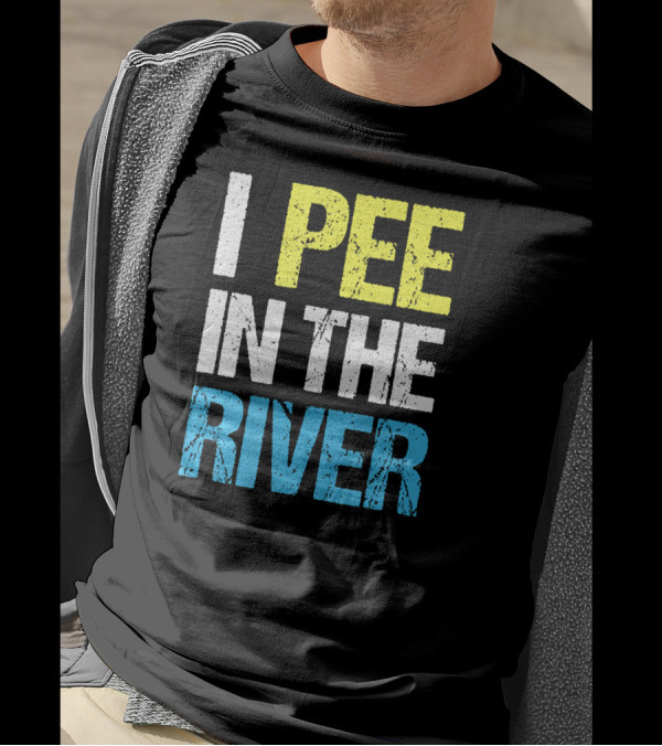 I Pee In The River Funny Summer T-Shirt