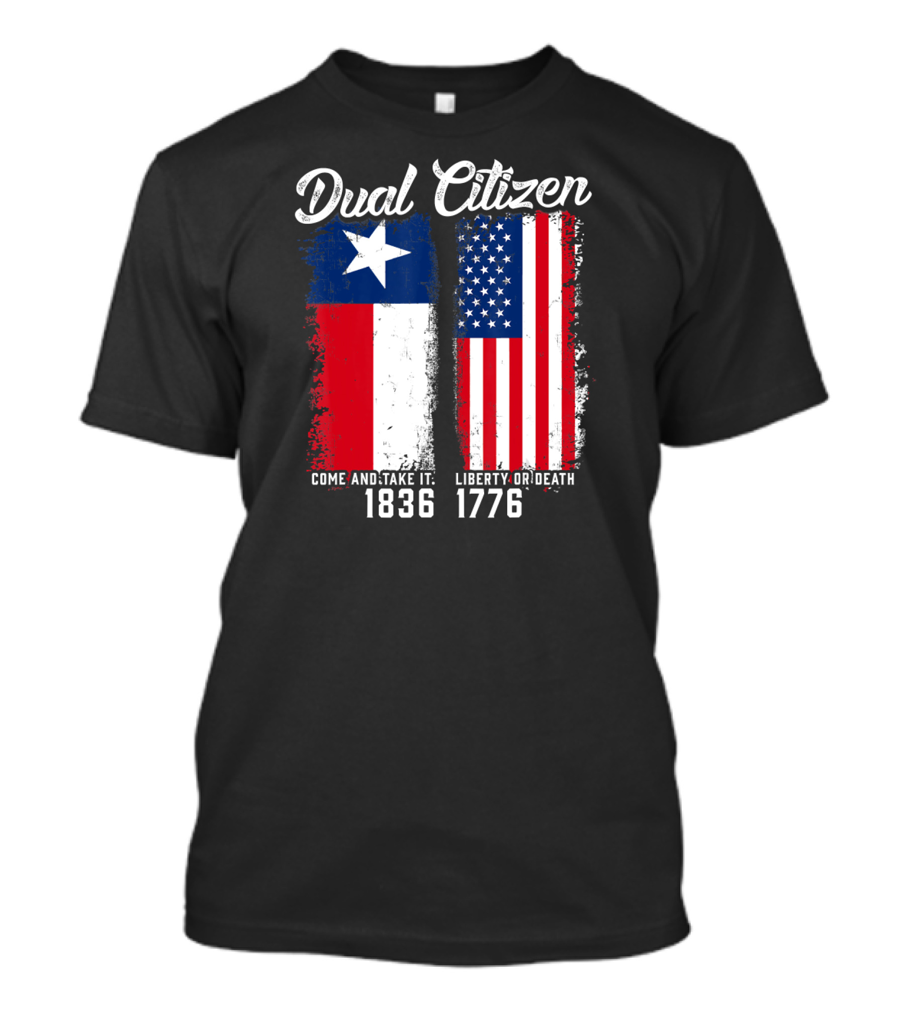 Dual Citizen Come And Take It 1836 Liberty Or Death 1776 T-Shirt