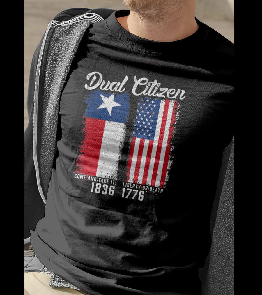 Dual Citizen Come And Take It 1836 Liberty Or Death 1776 T-Shirt