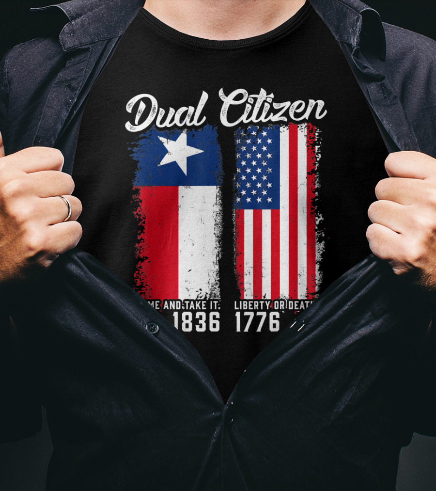 Dual Citizen Come And Take It 1836 Liberty Or Death 1776 T-Shirt