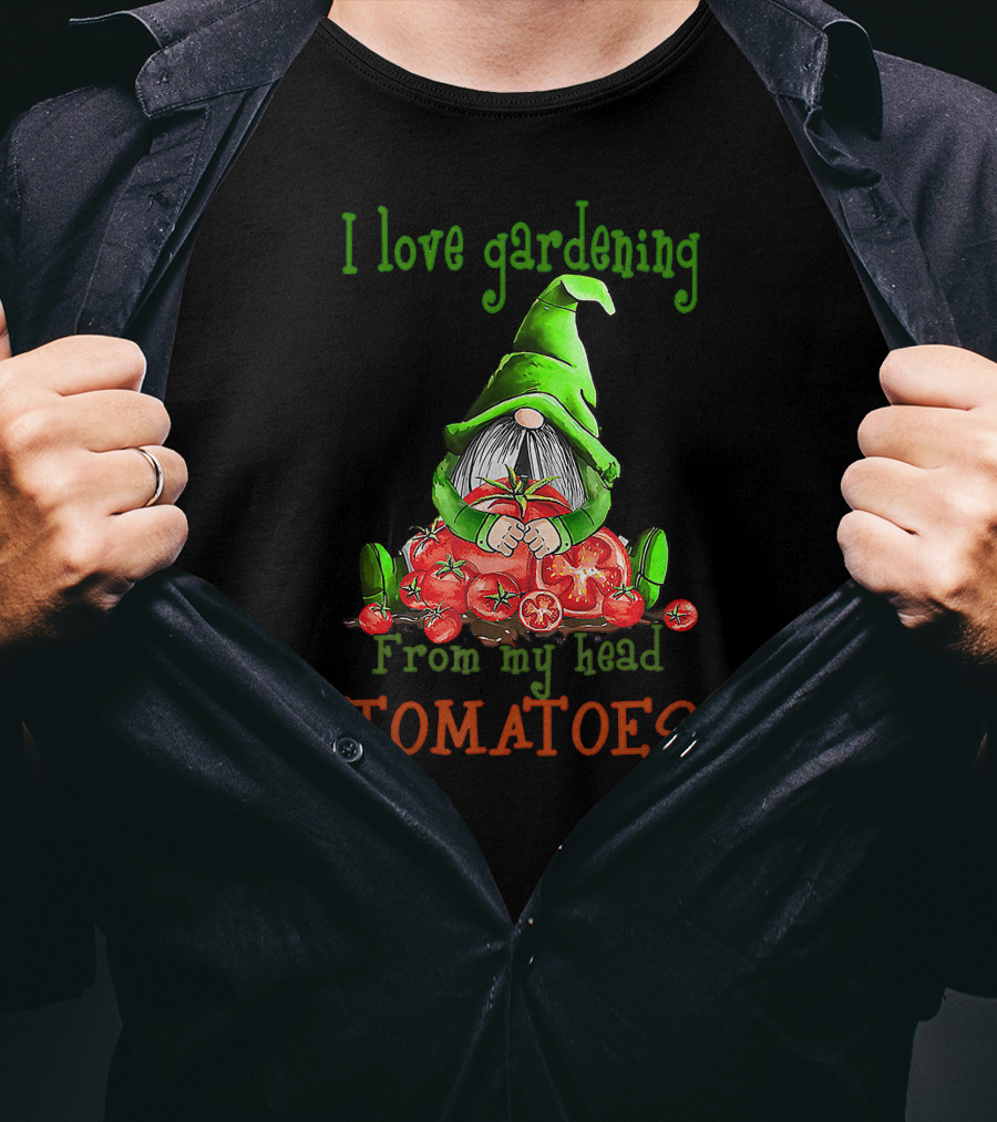 I Love Gardening From My Head Tomatoes Gnome T-Shirt