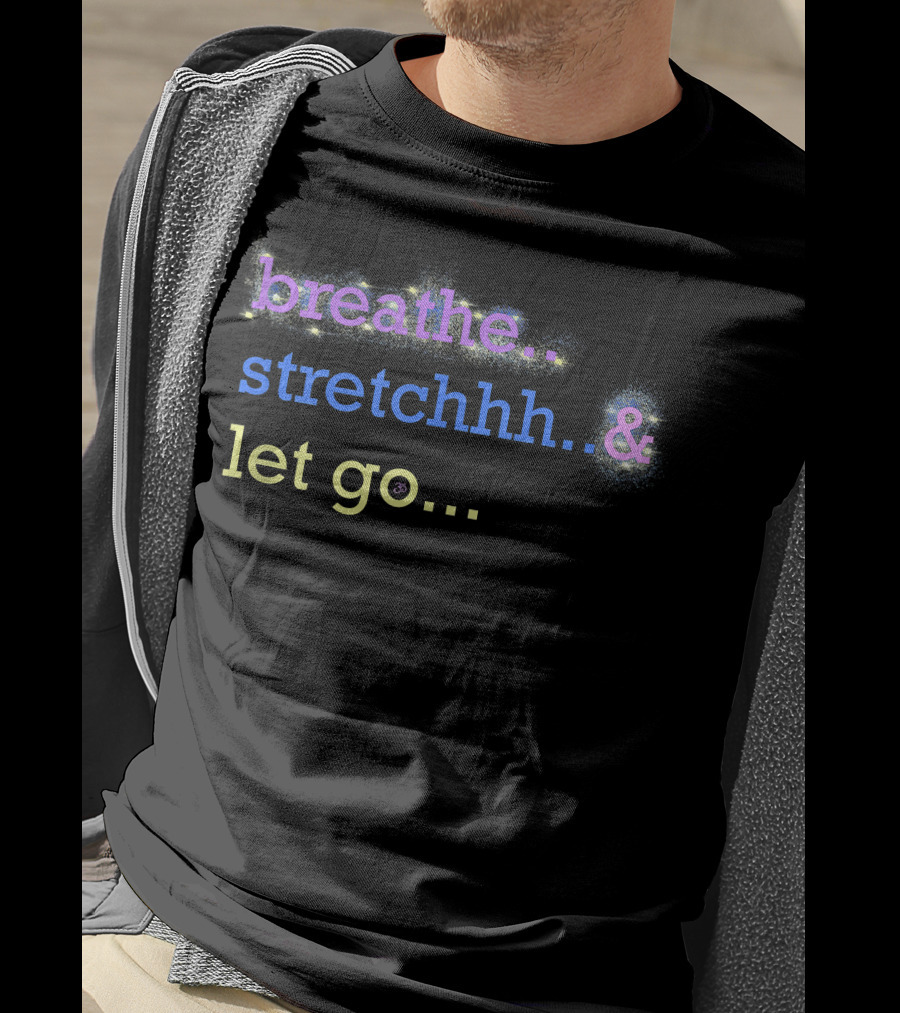 Motivational Yoga Breathe Stretchhh Let Go Active T-Shirt