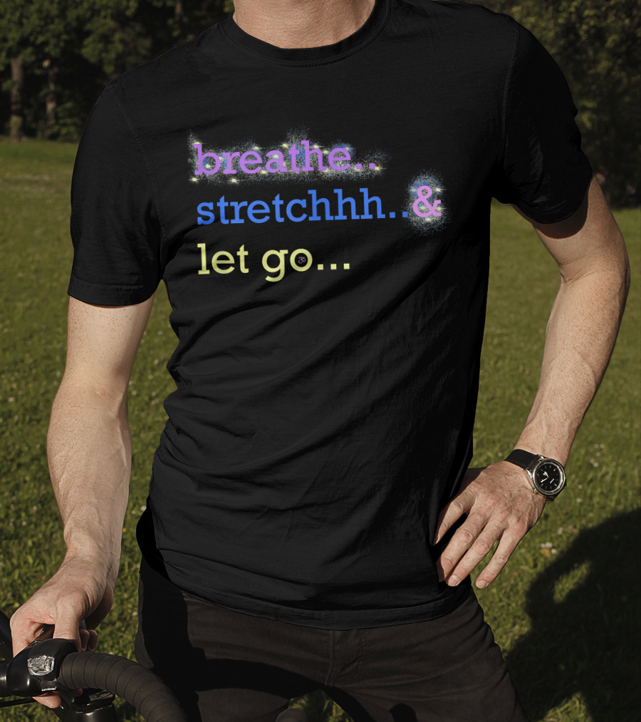 Motivational Yoga Breathe Stretchhh Let Go Active T-Shirt