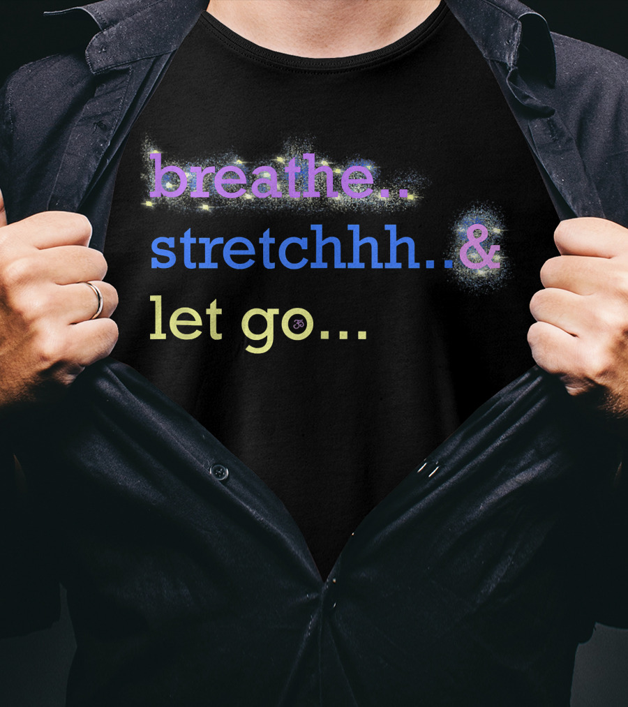 Motivational Yoga Breathe Stretchhh Let Go Active T-Shirt