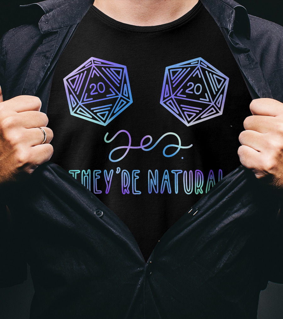 Yes They're Natural D20 RPG Gamer Dice T-Shirt