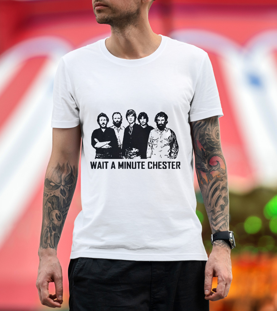 Wait a Minute Chester The Band Members T-Shirt