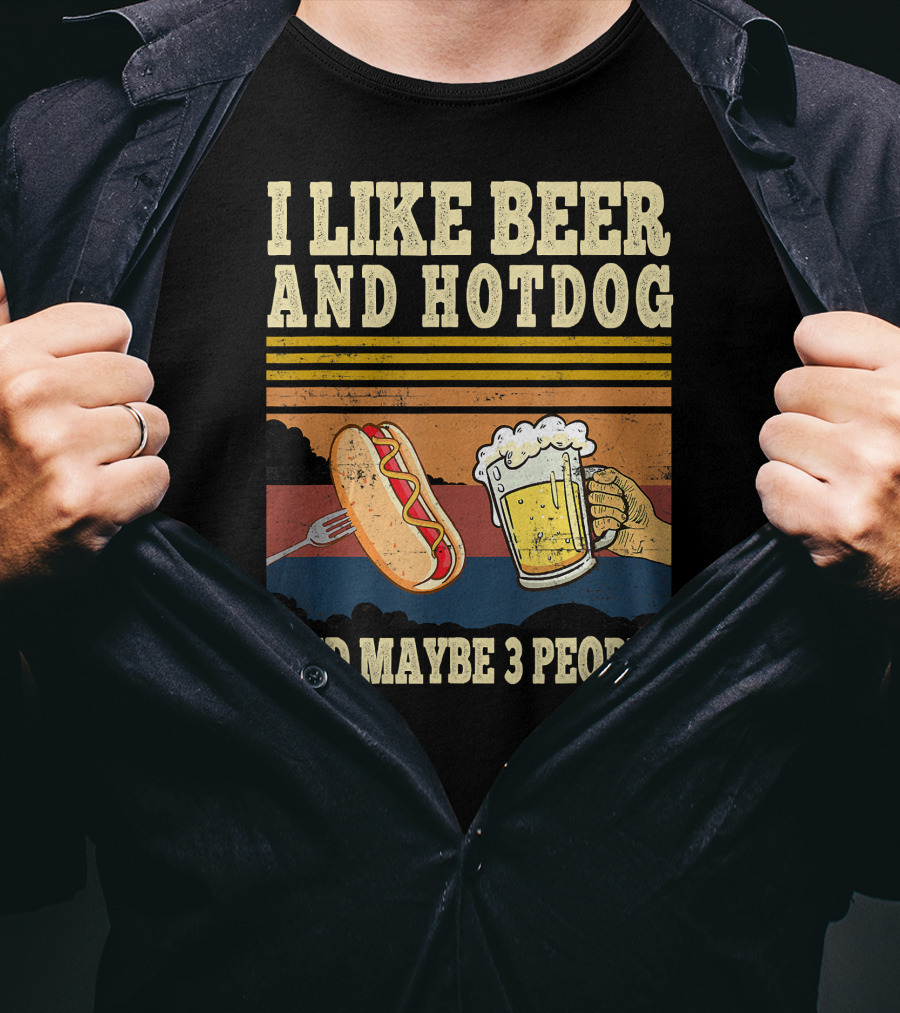 I Like Beer And Hotdog And Maybe 3 People T-Shirt