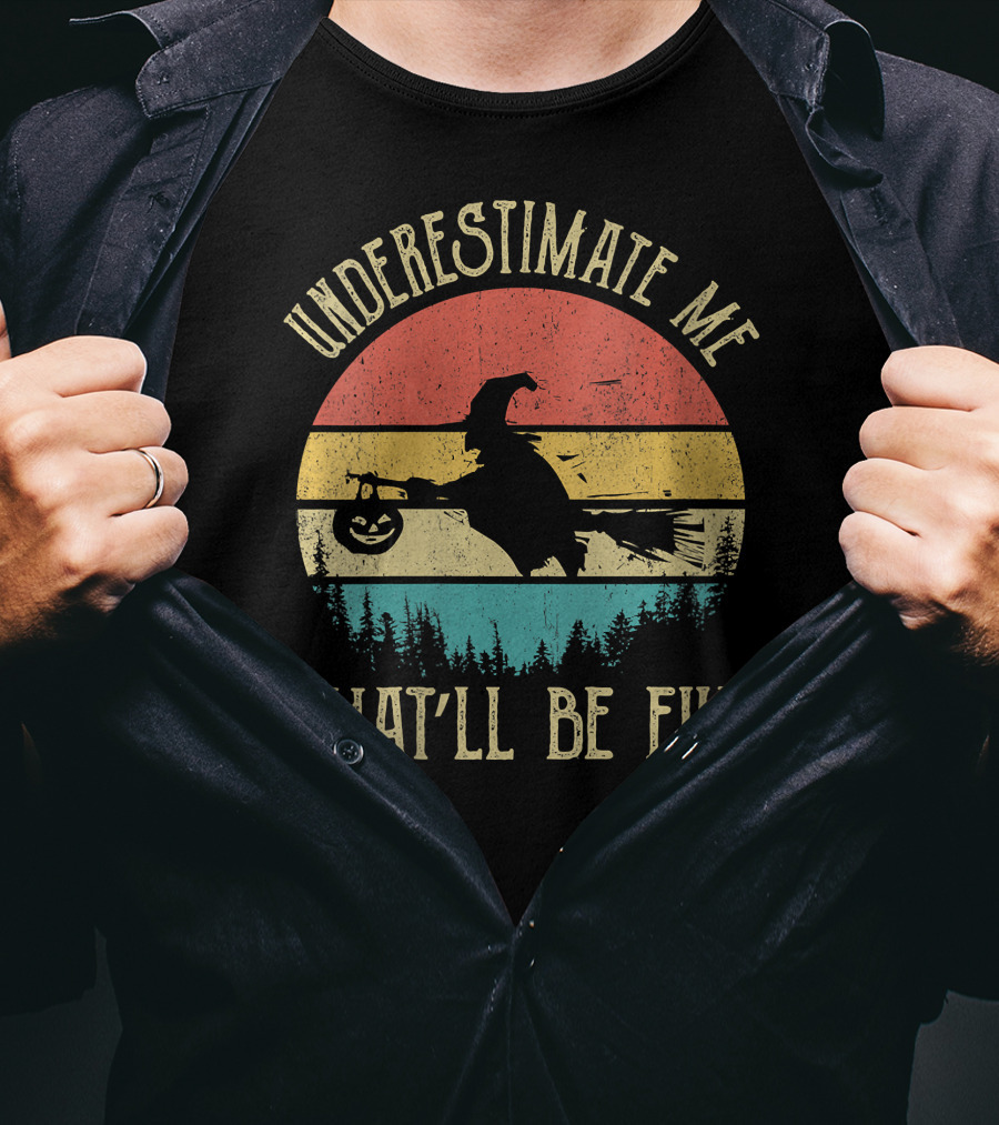 Underestimate Me That'll Be Fun Retro Witch Halloween T-Shirt