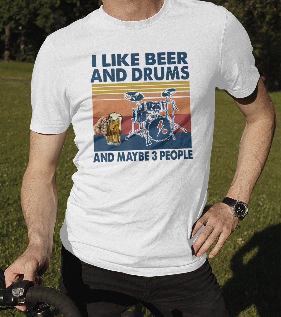 I Like Beer And Drums Maybe 3 People Hand Holding Beer Mug Drum Set Retro Lines T-Shirt