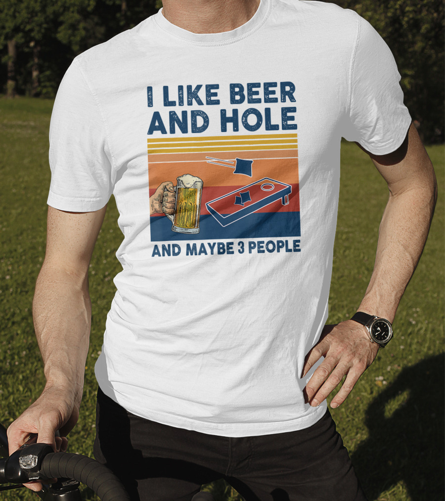 I Like Beer And Cornhole And Maybe 3 People T-Shirt