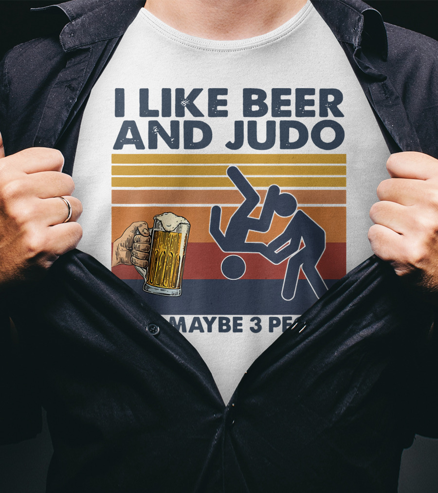 I Like Beer And Judo Humor With Maybe 3 People T-Shirt