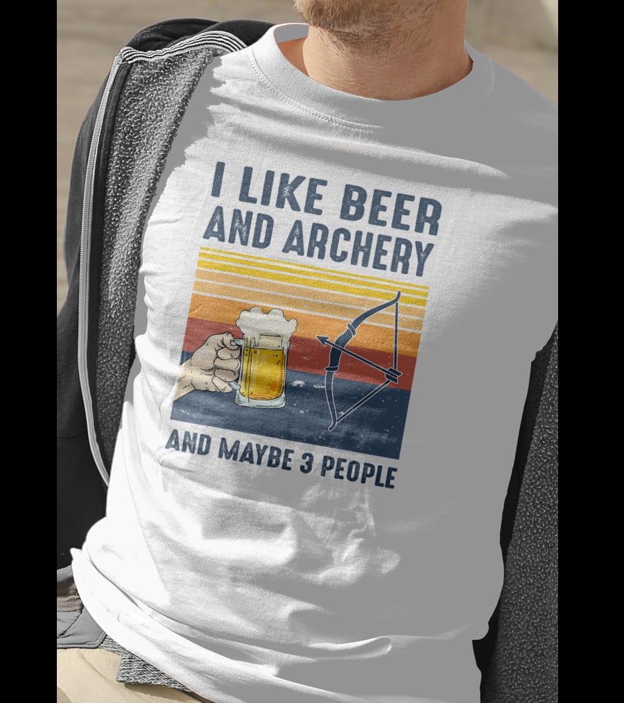 I Like Beer And Archery And Maybe 3 People T-Shirt
