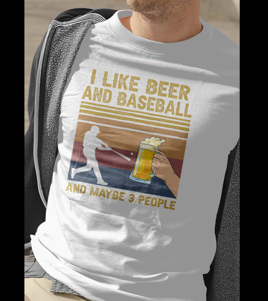 I Like Beer And Baseball And Maybe 3 People T-Shirt