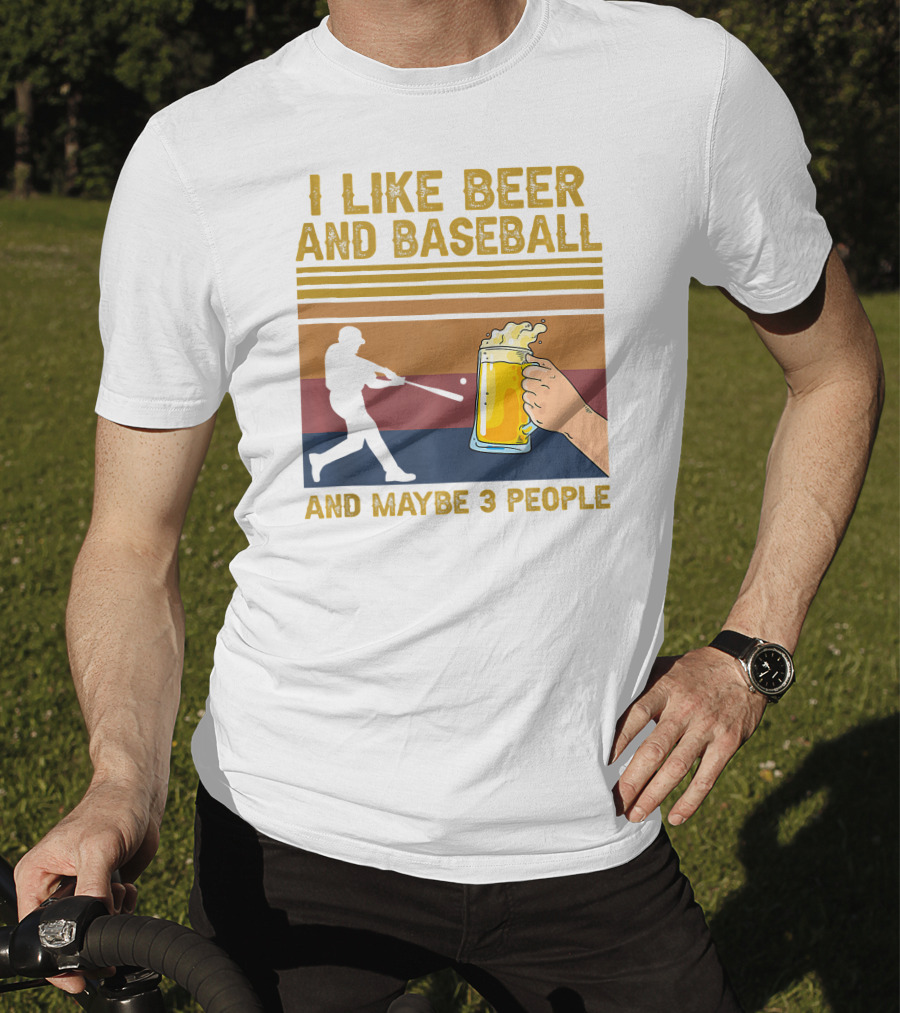 I Like Beer And Baseball And Maybe 3 People T-Shirt