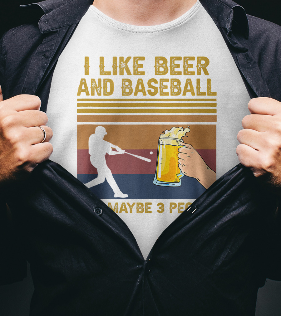 I Like Beer And Baseball And Maybe 3 People T-Shirt