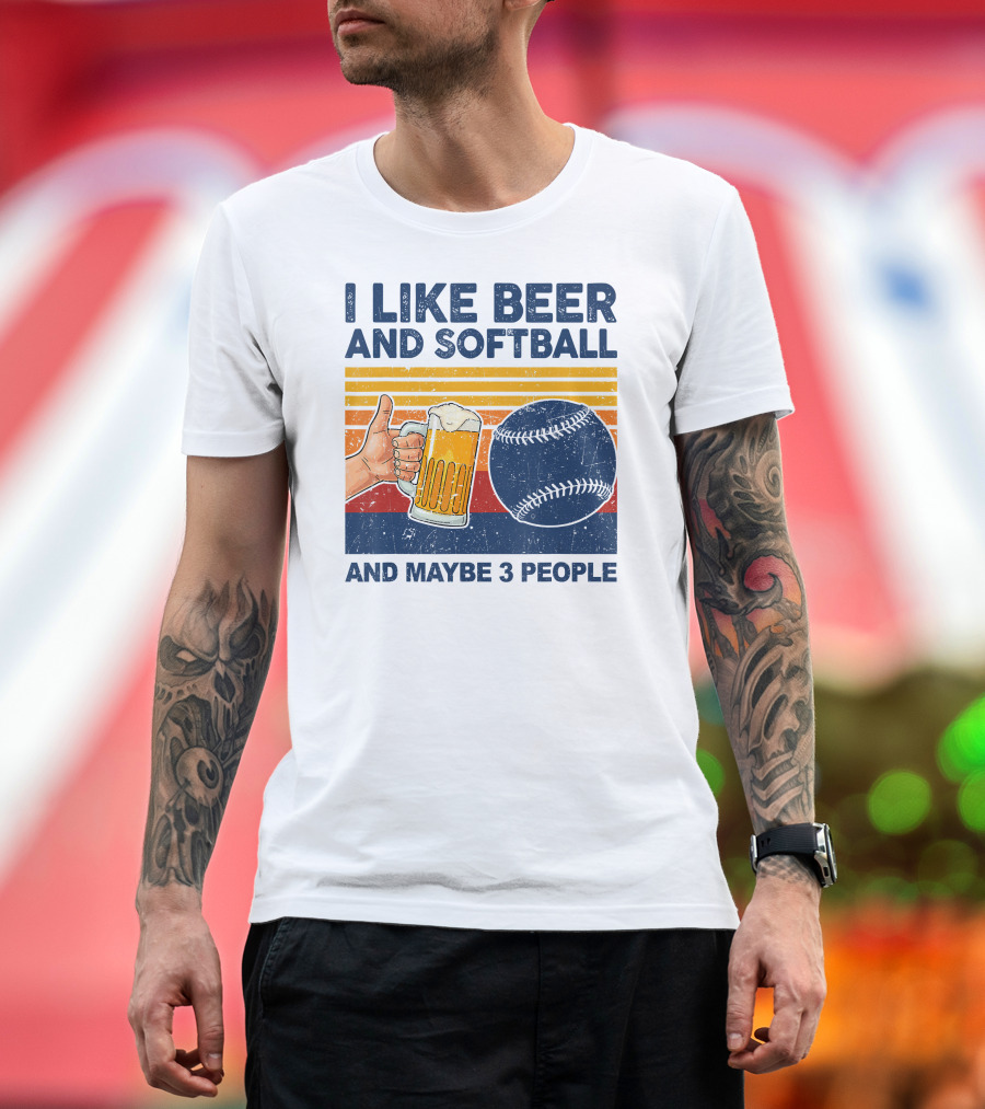 I Like Beer And Softball And Maybe 3 People T-Shirt