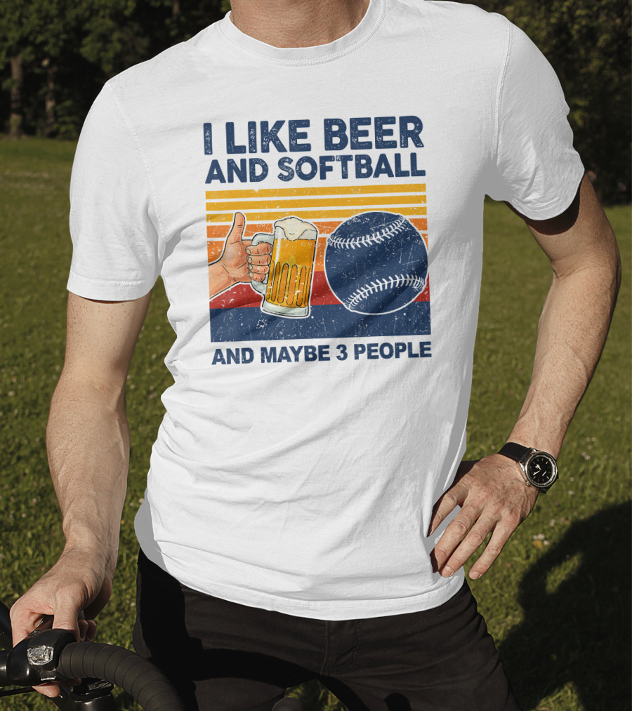 I Like Beer And Softball And Maybe 3 People T-Shirt