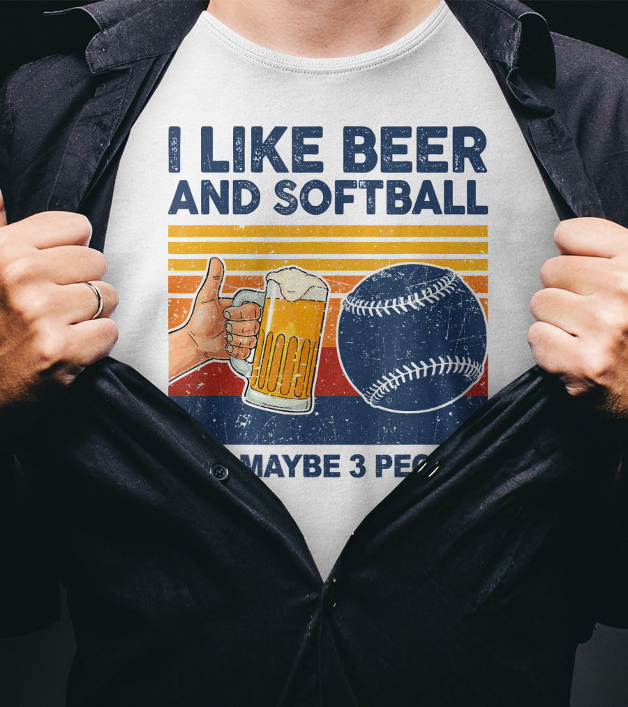 I Like Beer And Softball And Maybe 3 People T-Shirt