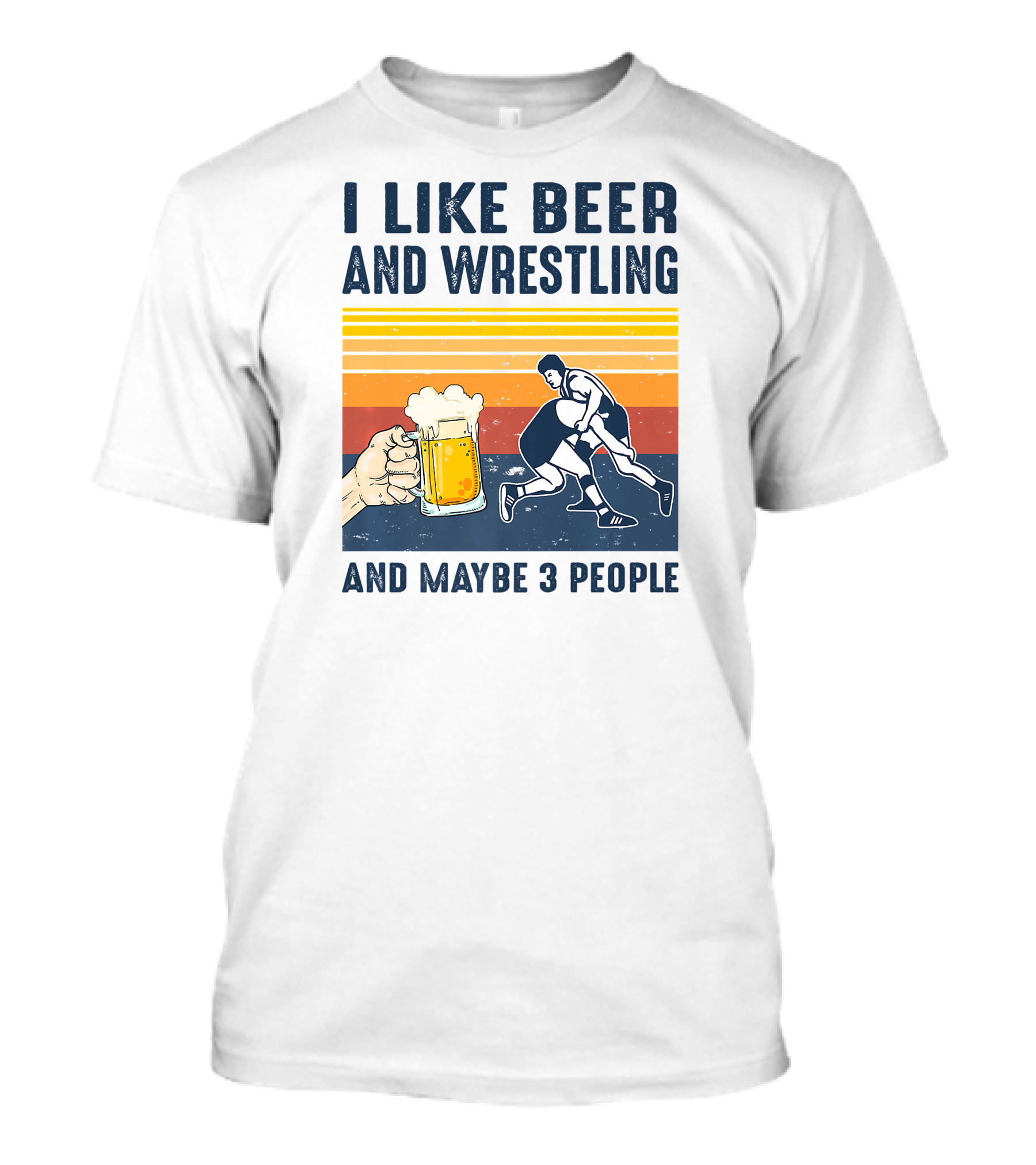 I Like Beer And Wrestling And Maybe 3 People Retro T-Shirt