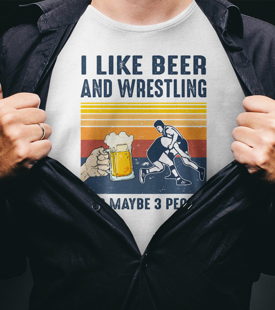I Like Beer And Wrestling And Maybe 3 People Retro T-Shirt