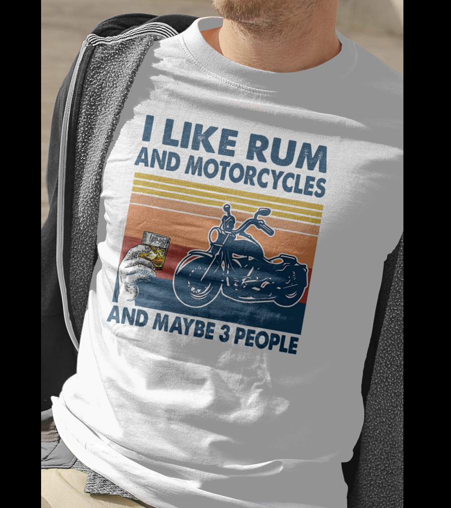 I Like Rum And Motorcycles And Maybe 3 People T-Shirt
