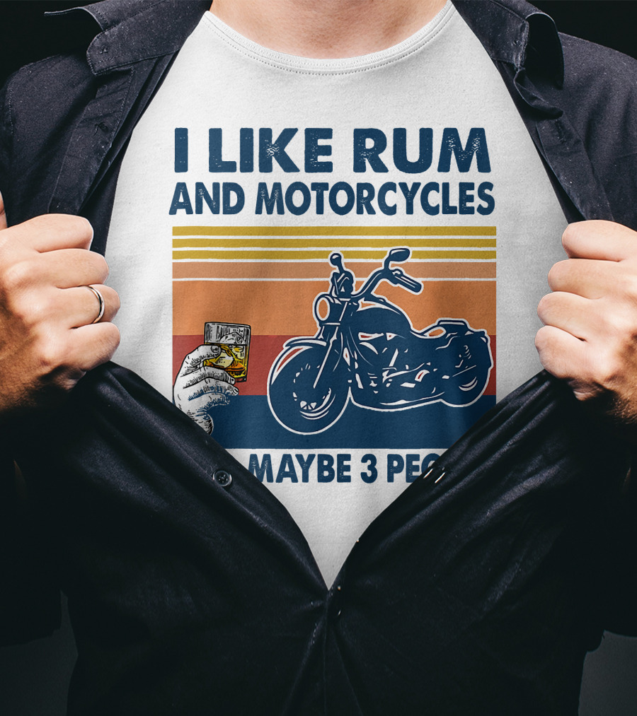 I Like Rum And Motorcycles And Maybe 3 People T-Shirt