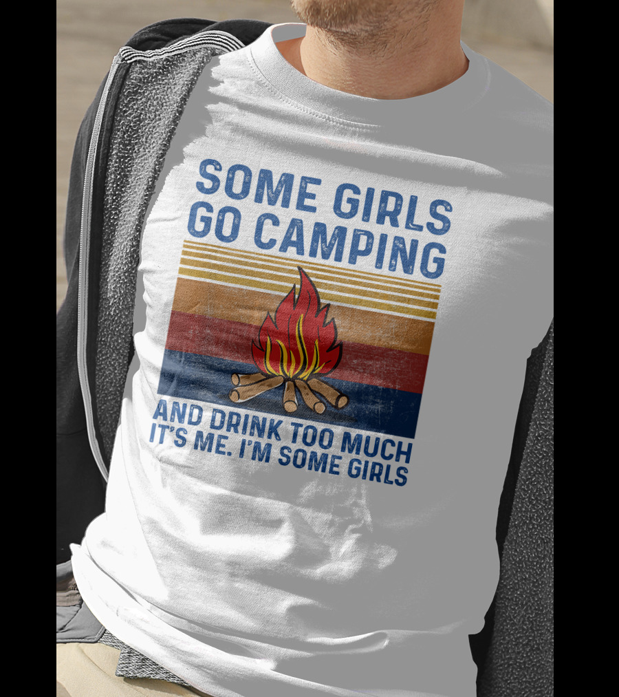 Some Girls Go Camping And Drink Too Much It's Me I'm Some Girls Campfire Retro Stripes T-Shirt