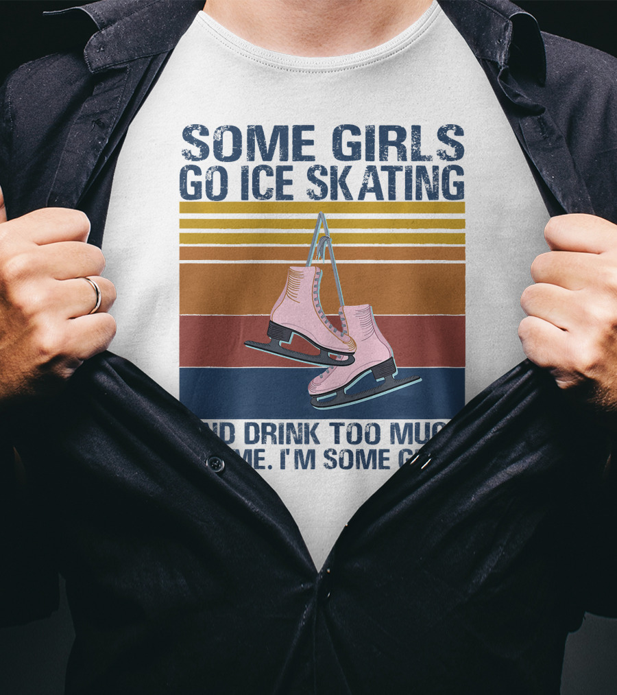 SOME GIRLS GO ICE SKATING AND DRINK TOO MUCH IT'S ME I'M SOME GIRLS Ice Skates Retro Lines T-Shirt