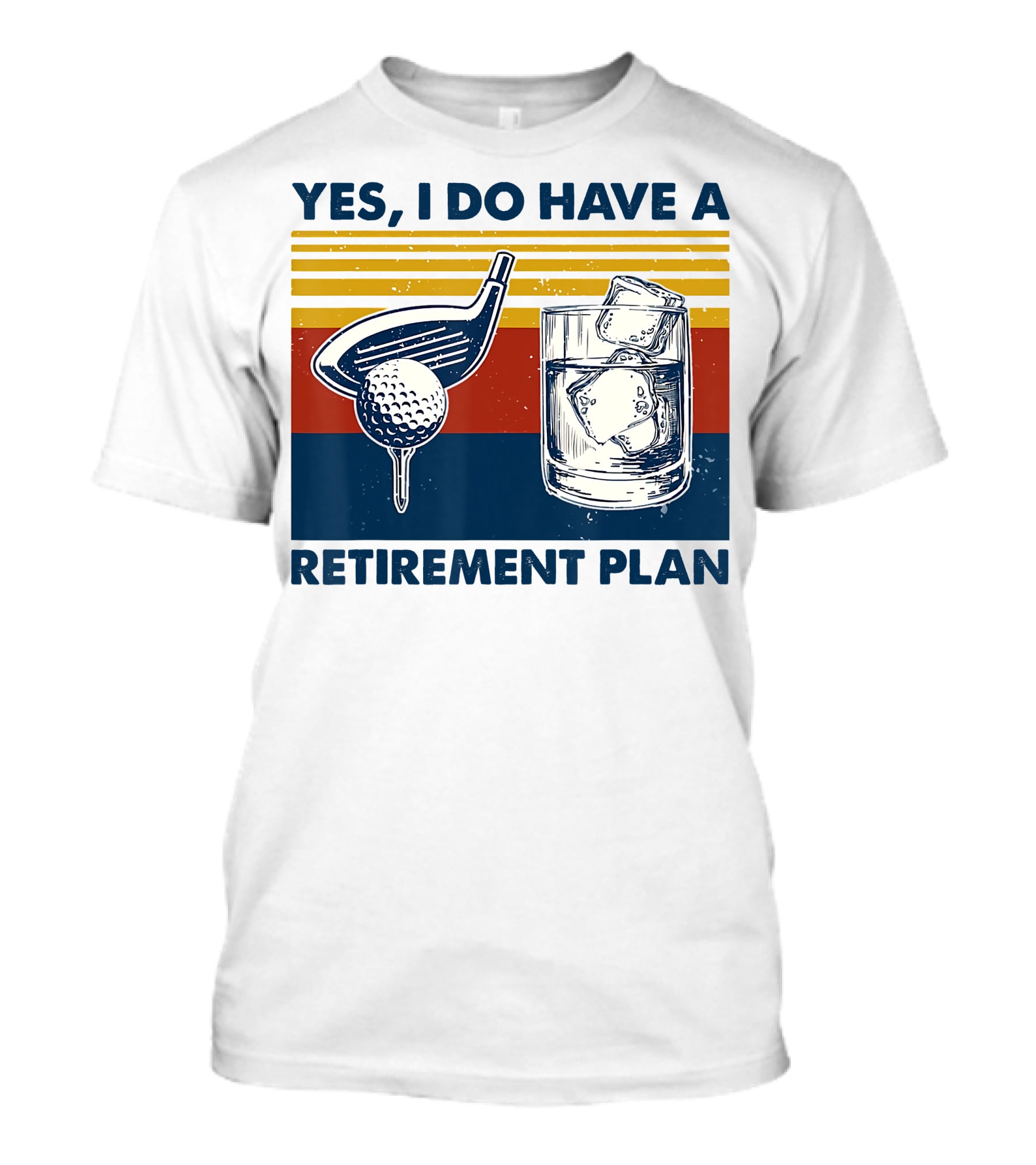 Yes I Do Have A Retirement Plan Golf And Whiskey On The Rocks T-Shirt