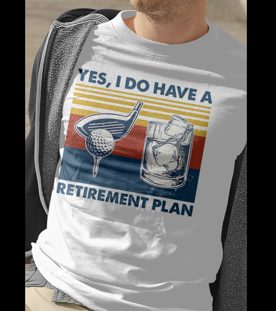 Yes I Do Have A Retirement Plan Golf And Whiskey On The Rocks T-Shirt