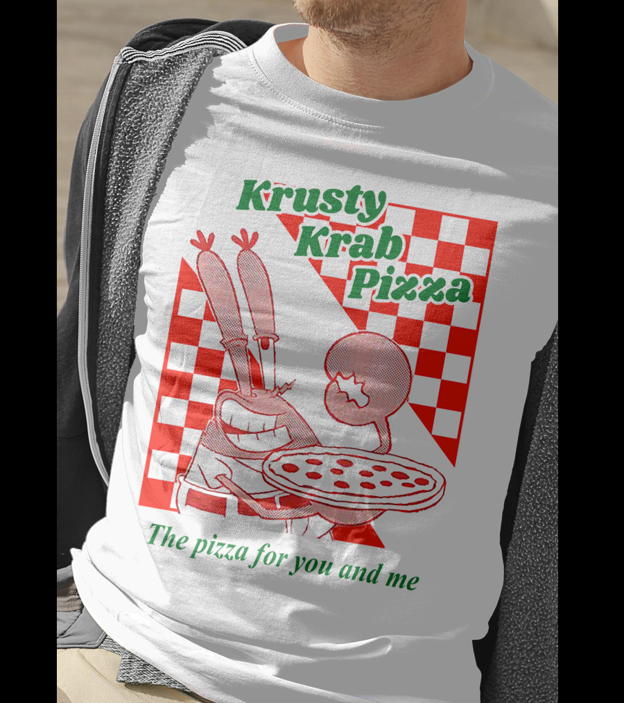 Krusty Krab Pizza The Pizza For You And Me T-Shirt