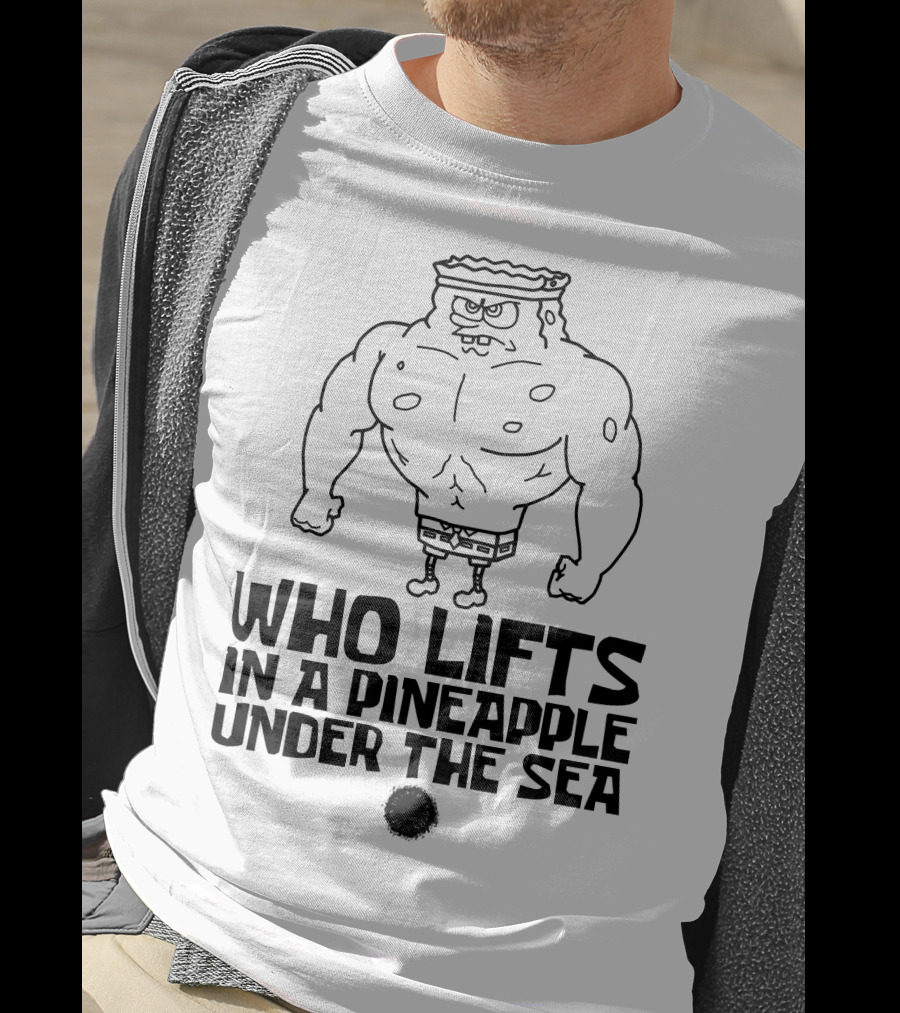 SpongeBob Buff Workout Quote In A Pineapple Under The Sea T-Shirt