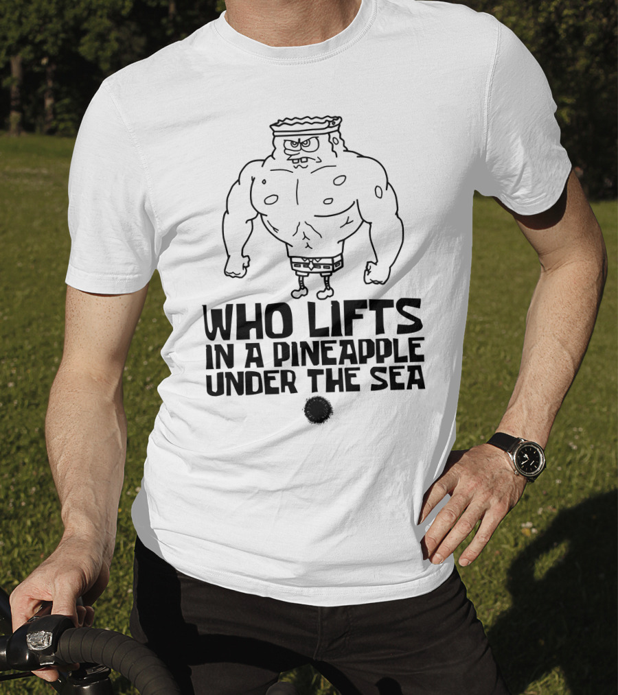 SpongeBob Buff Workout Quote In A Pineapple Under The Sea T-Shirt