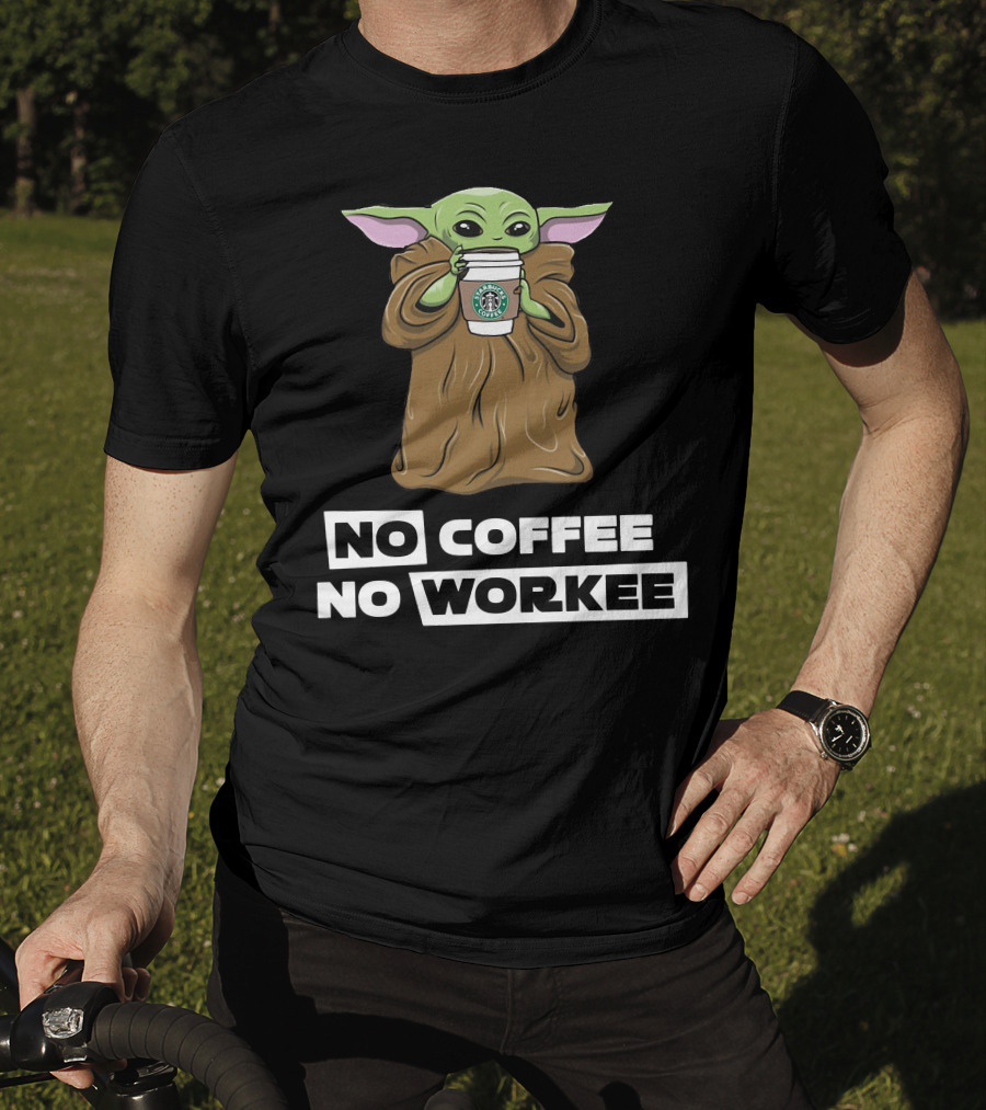 Baby Yoda Holding Coffee Cup No Coffee No Workee T-Shirt
