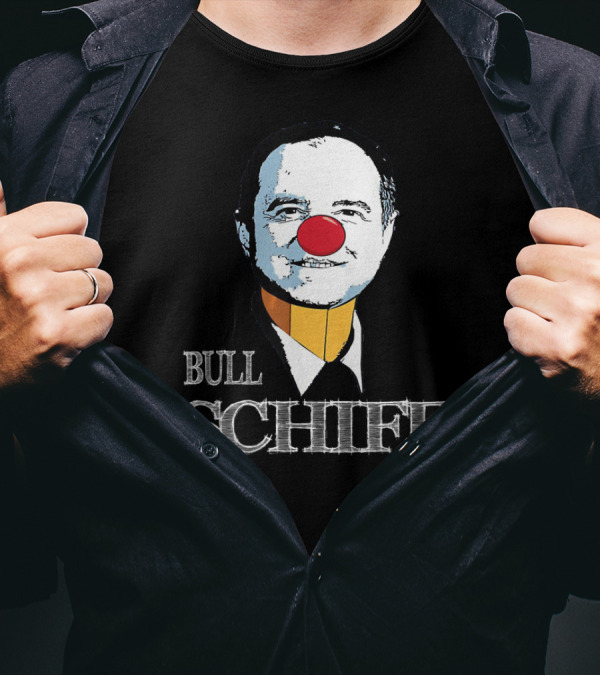 Bull Schiff Clown Parody Featuring U.S Representative Adam Schiff T-Shirt