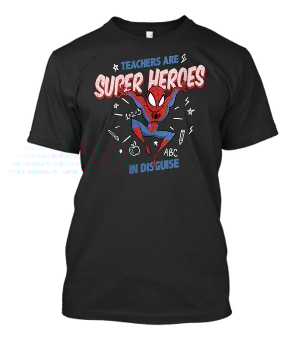 Marvel Spider Man Teachers Are Super Heroes In Disguise T-Shirt
