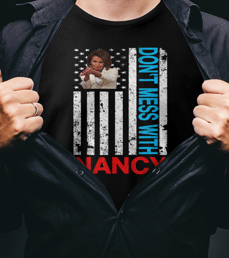 Don't Mess With Nancy Pelosi USA Flag Patriotic American T-Shirt