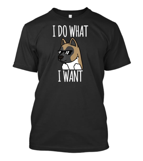 Akita I Do What I Want Funny Dog Wearing Sunglasses T-Shirt