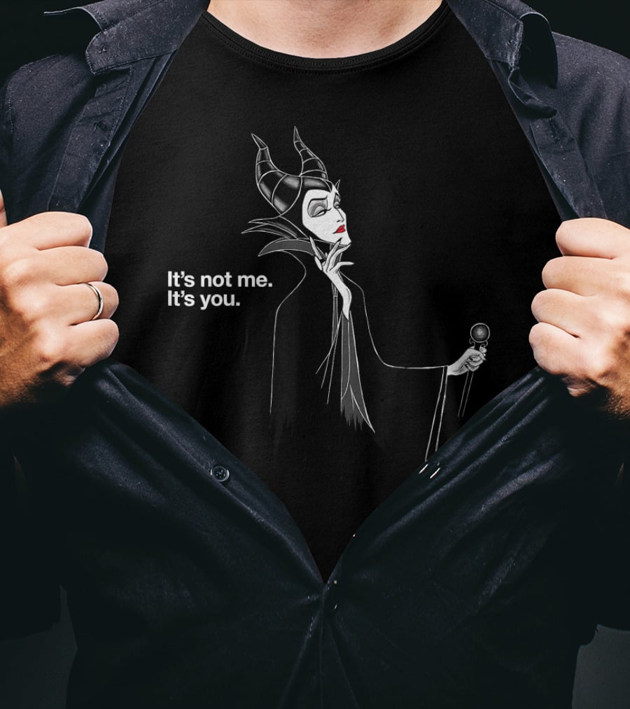 Maleficent Disney Villains It's Not Me It's You T-Shirt