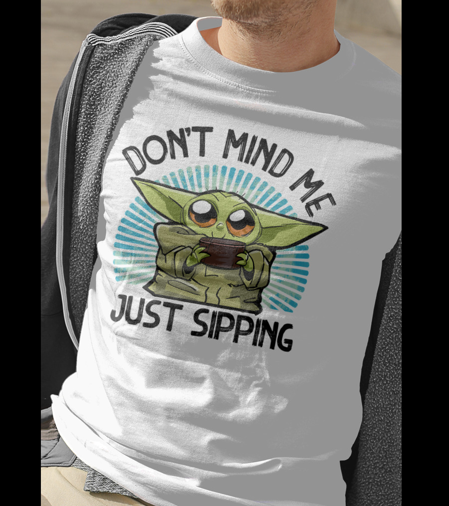 Star Wars The Mandalorian The Child Don't Mind Me Just Sipping T-Shirt