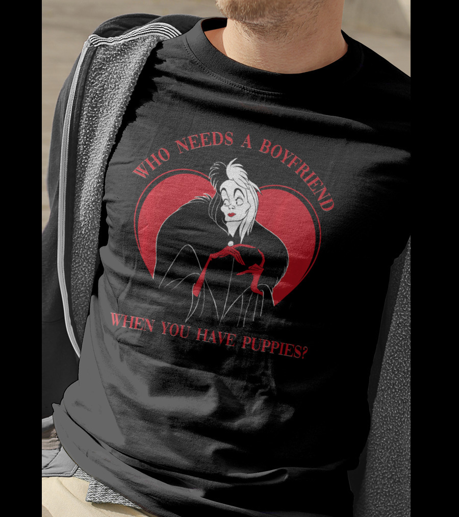 Disney Villains Cruella Who Needs A Boyfriend When You Have Puppies Valentine's Day T-Shirt