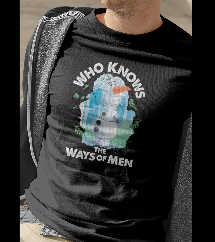 Disney Frozen 2 Olaf Who Knows The Ways Of Men T-Shirt