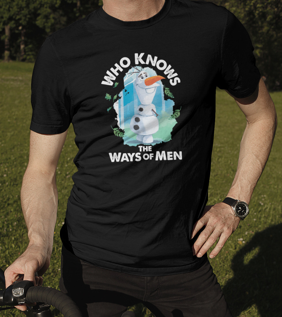 Disney Frozen 2 Olaf Who Knows The Ways Of Men T-Shirt