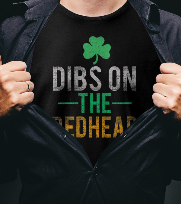 Dibs On The Redhead Shamrock Irish Drinking Patrick T-Shirt