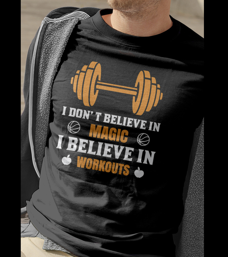 I Don't Believe In Magic I Believe In Workouts Basketball Dumbbell Apples T-Shirt